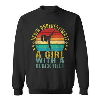 Karate Never Underestimate A Girl With A Black Belt Karate Funny Gifts Sweatshirt | Mazezy