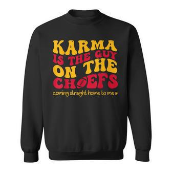 Karma Is The Guy On The Chief Coming Straight Home To Me Sweatshirt | Mazezy