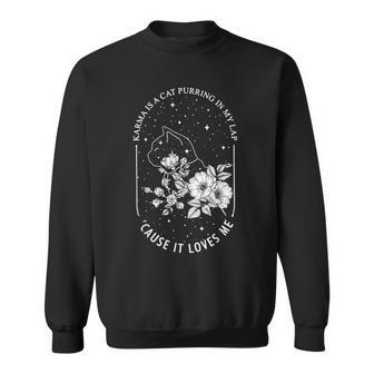 Karma Is A Cat Purring In My Lap Cause It Loves Me Sweatshirt - Seseable