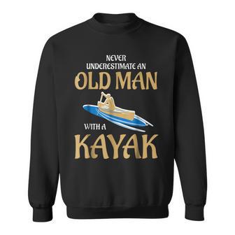 Kayak Never Underestimate Old Kayak Man Gift For Mens Sweatshirt | Seseable UK