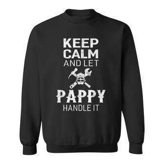 Keep Calm And Let Pappy Handle It Grandpa Gift Mens Sweatshirt | Mazezy