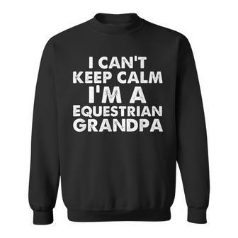 Keep Calm Equestrian Grandpa Fathers Day Grandpas Gift Sweatshirt | Mazezy