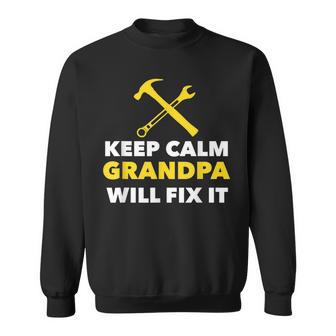 Keep Calm Grandpa Will Fix It - Funny Sweatshirt | Mazezy