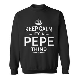 Keep Calm Its Pepe Thing Grandpa Gifts Men Sweatshirt | Mazezy