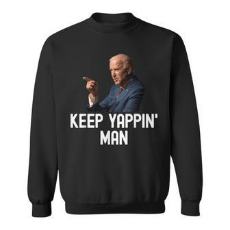 Keep Yappin Man Joe Biden Debate Yappin' Yapping President Sweatshirt | Mazezy