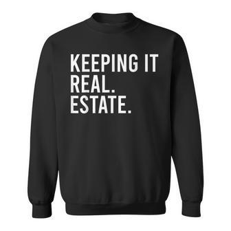 Keeping It Real Estate For Real Estate Agent Realtor IT Funny Gifts Sweatshirt | Mazezy