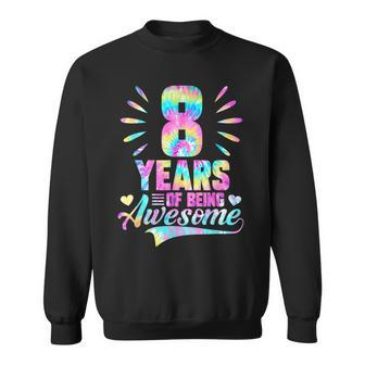 Kids 8Th Birthday Gift Idea Tiedye 8 Year Of Being Awesome Sweatshirt | Mazezy