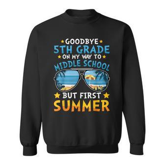 Kids Goodbye 5Th Grade Graduation To 6Th Grade Hello Summer Sweatshirt | Mazezy