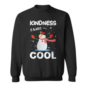 Kindness Is Always Cool Snowman Snowman Christmas Sweatshirt | Mazezy