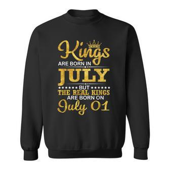 Kings Are Born In Jul But The Real Kings Are Born On July 01 Sweatshirt | Mazezy