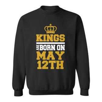 Kings Are Born On May 12Th Birthday For Men Sweatshirt | Mazezy