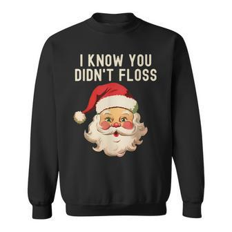 I Know You Didn't Floss Dental Hygienist Xmas Retro Santa Sweatshirt | Mazezy