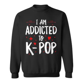 Kpop Funny I Am Addicted To Kpop Cute Kpop Gifts Sweatshirt | Mazezy