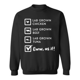 Lab Grown Meat Eww As If Popular Opinion Real Meat Sweatshirt | Mazezy
