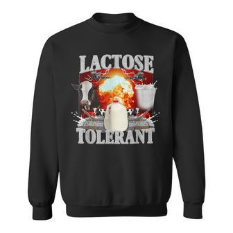 Lactose Tolerant Funny Trendy Design Meme Meme Funny Gifts Sweatshirt | Mazezy