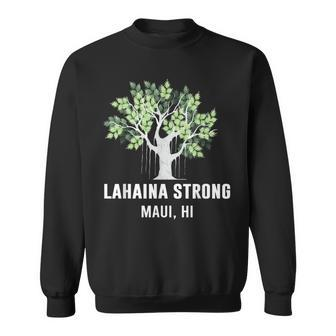 Lahaina Strong Maui Hawaii Old Banyan Tree Sweatshirt | Mazezy