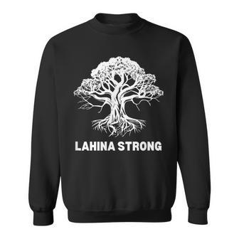 Lahina Strong Maui Banyan Tree Wildfire Hawaii Fire Survivor Sweatshirt | Mazezy