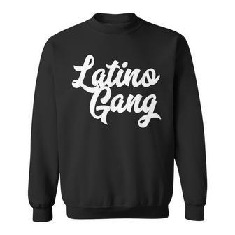 Latino Gang Latin Trap Hip Hop Rap Hispanic Mexican Cholo Sweatshirt | Mazezy