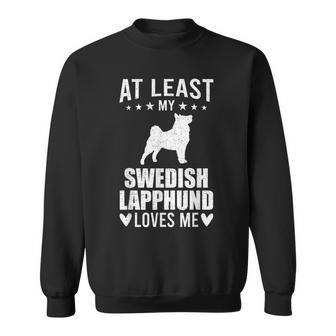 At Least My Swedish Lapphund Loves Me Dog Lover Sweatshirt | Mazezy