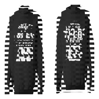 Leg Ampu I Dont Need Two Legs To Kick Your Ass Sweatshirt | Mazezy