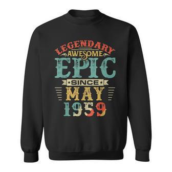 Legendary Awesome Epic Since May 1959 Birthday Sweatshirt | Mazezy