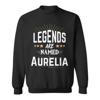 Legends Are Named Aurelia Sweatshirt | Mazezy