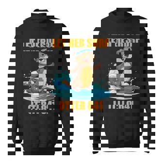 Let Her Surf Otter 841 Sweatshirt - Thegiftio