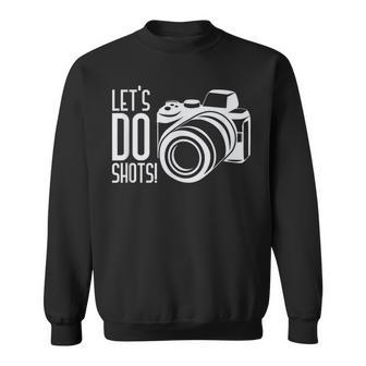 Lets Do Shots Photographer Camera Sweatshirt | Mazezy