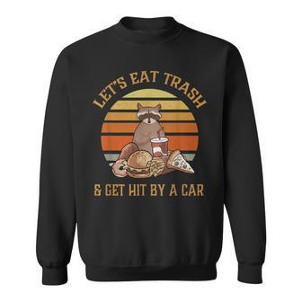 Lets Eat Trash And Get Hit By A Car Cool Fastfood Waschbär Sweatshirt | Mazezy AU