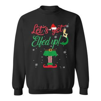 Let's Get Elfed Up Drinking Christmas Sweatshirt - Seseable