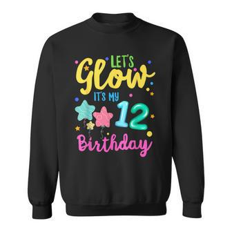Let's Glow It's My 12Th Birthday Celebration Birthday Party Sweatshirt - Seseable