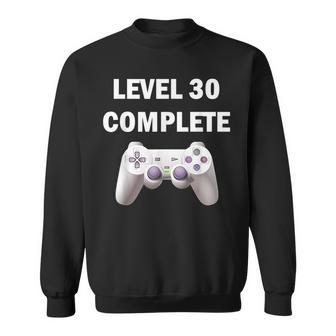 Level 30 Complete Funny Video Games 30Th Birthday 30Th Birthday Funny Gifts Sweatshirt | Mazezy UK