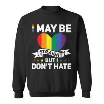 Lgbt Gay Pride Month I May Be Straight But I Dont Hate Sweatshirt | Mazezy