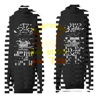 Librarian Because Book Wizard Not A Job Title Librarian Gift Sweatshirt | Mazezy