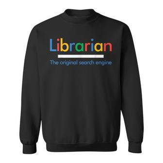 Librarian The Original Search Engine Sweatshirt | Mazezy