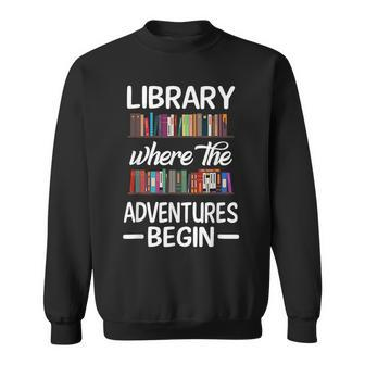Library Where The Adventure Begins Librarian Book Sweatshirt | Mazezy