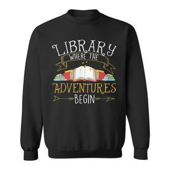 Library Where The Adventures Begin Librarian Book Reader Sweatshirt | Mazezy