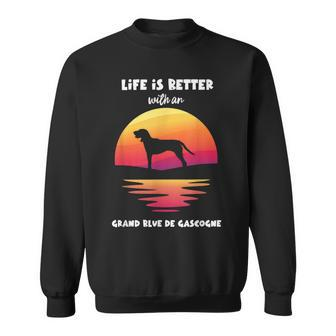 Life Is Better With A Grand Bleu De Gascogne Sweatshirt | Mazezy