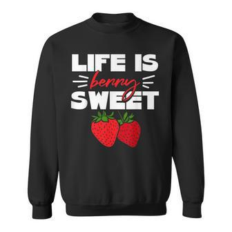 Life Is Berry Sweet Strawberry Sweatshirt | Mazezy
