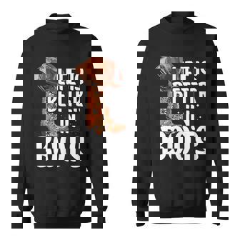 Life Is Better In Boots Cowgirl Gift For Womens Sweatshirt | Mazezy