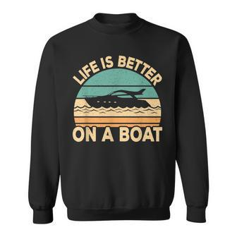 Life Is Better On A Boat Funny Retro Boating Captain Sweatshirt - Thegiftio UK