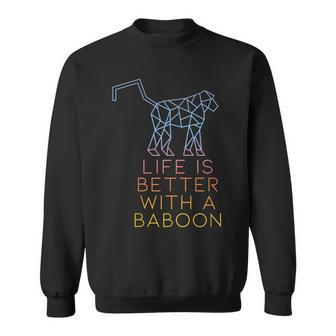 Life Is Better With A Baboon Monkey Baboon Sweatshirt - Seseable