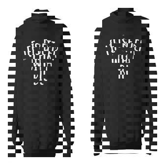 Life Is Better With A Bill Funny Name Sweatshirt | Mazezy