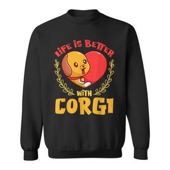 Life Is Better With Corgi Dog Lover Novelty Puns Sweatshirt | Mazezy