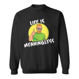 Life Is Meaningless 90S Inspired Vintage & Sweatshirt | Mazezy