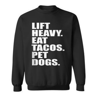Lift Heavy Eat Tacos Pet Dogs Quote Sweatshirt | Mazezy UK