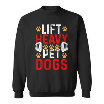 Lift Heavy Pet Dogs Bodybuilding Weight Training Gym 1 Sweatshirt - Monsterry CA
