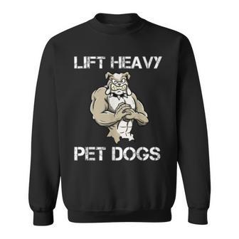 Lift Heavy Pet Dogs Motivational Dog Pun Workout Bulldog Sweatshirt | Mazezy DE