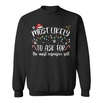 Most Likely To Ask For The Most Expensive Christmas Sweatshirt - Monsterry DE