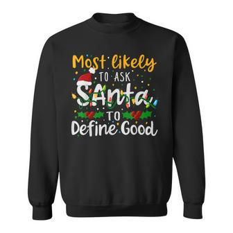 Most Likely To Ask Santa To Define Good Family Christmas Sweatshirt - Monsterry